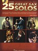 25 Great Sax Solos - (Alto Saxophone, Tenor Saxophone, Soprano)